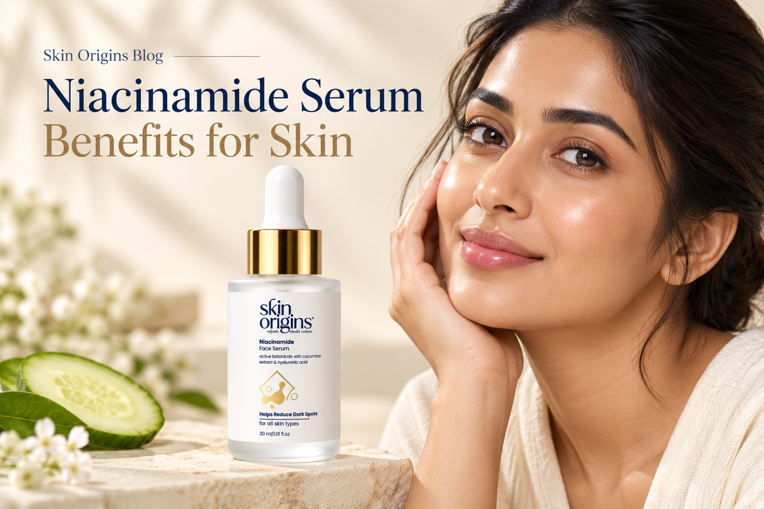Niacinamide Serum Benefits for Skin: A Practical Guide for Clearer, Balanced and Hydrated-Looking Skin